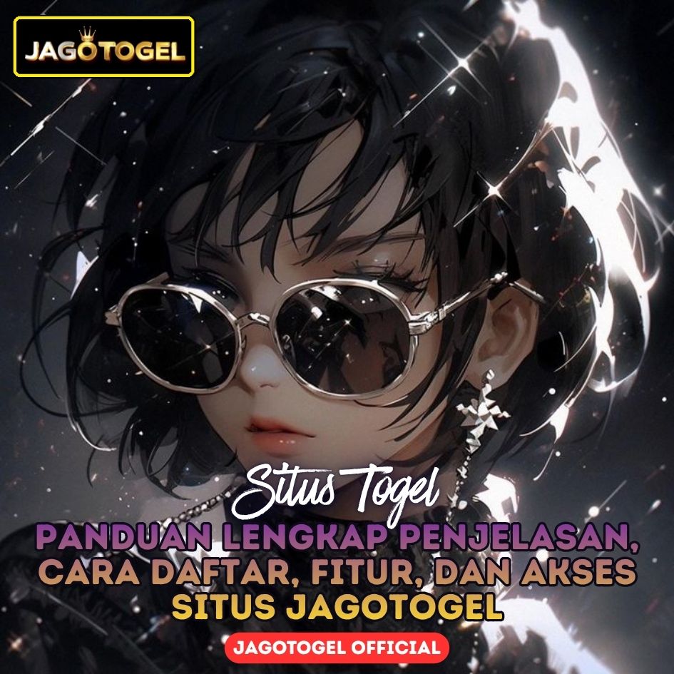 JAGOTOGEL: Panduan Lengkap Penjelasan, Cara Daftar, Fitur, dan Akses Transaksi Ringan 2025